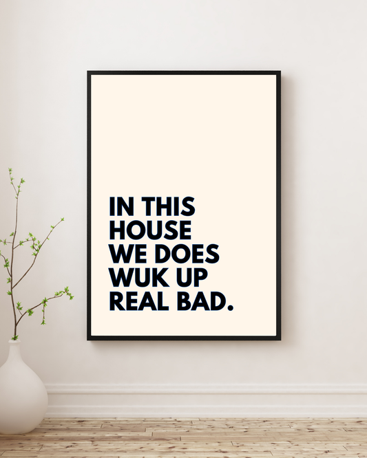 Wuk Up Real Bad Poster Print